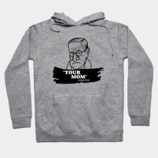 "Your Mom" - Sigmund Freud Quote Hoodie